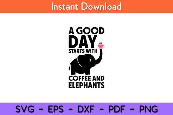 A Good Day Starts With Coffee Elephant