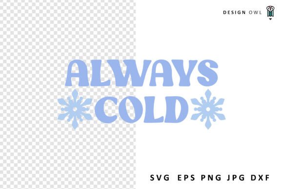 Always Cold - Funny Winter Graphics for Local Crafts