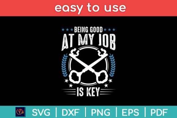 Being Good at My Job is Key Locksmith Graphics for Crafts