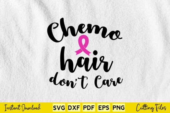 Chemo Hair Don’t Care Breast Cancer Svg Graphics for Crafts