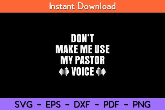 Don’t Make Me Use My Pastor Voice Funny Graphics