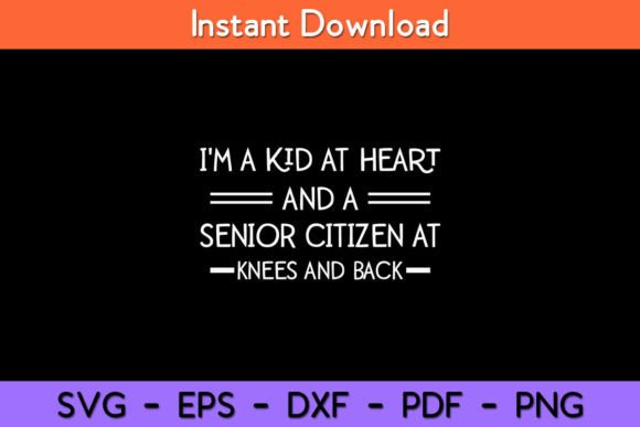 I’m A Kid At Heart And A Senior Citizen Graphics