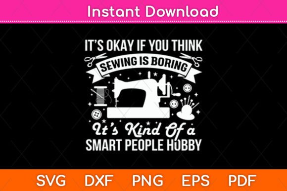 Its Ok If You Think The Sewing Is Boring Graphics