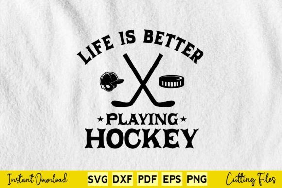 Life is Better Playing Hockey Graphics for Crafts