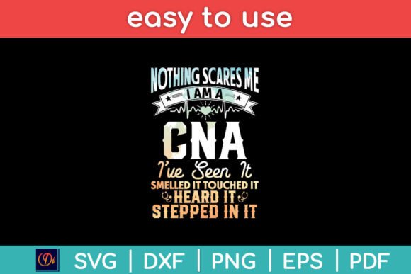 Nothing Scares Me I’m a CNA Nurse Funny Graphics for Crafts