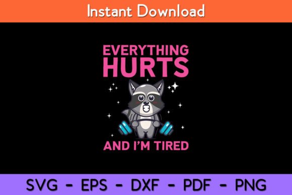 Raccoon Gym Everything Hurts and I’m Graphics for Crafts