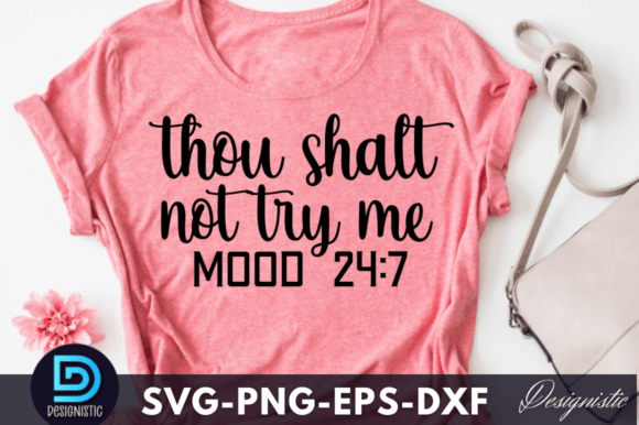 Thou Shalt Not Try Me Mood 24 7 SVG Graphics for Crafts